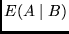 $E(A \mid B)$