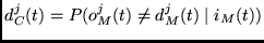 $d^j_C(t)= P(o^j_M(t) \neq d^j_M(t) \mid i_M(t)) $