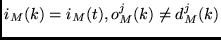 $i_M(k) = i_M(t),
o^j_M(k) \neq d^j_M(k)$