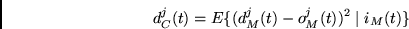 \begin{displaymath}d^j_C(t)= E \{ (d^j_M(t) - o^j_M(t))^2 \mid i_M(t) \} \end{displaymath}