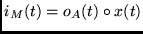 $i_M(t) = o_A(t) \circ x(t)$