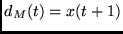 $d_M(t) = x(t+1)$