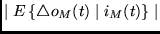 $ \mid E \left\{ \triangle o_M(t) \mid i_M(t) \right\} \mid $