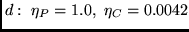 $d:~\eta_P = 1.0, ~ \eta_C = 0.0042$