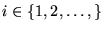 $i \in \{1, 2, \ldots, \}$