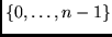 $\{0, \ldots, n-1 \}$