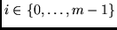 $i \in \{0, \ldots, m-1 \}$