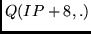$Q(IP + 8, .)$