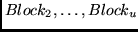 $Block_2, \ldots, Block_u$