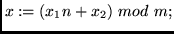 $ x := (x_1 n +
x_2)~mod~m; $