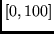 $[0, 100]$