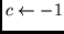 $c
\leftarrow -1$