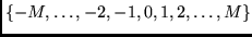 $\{-M, \ldots, -2, -1, 0, 1, 2, \ldots, M \}$