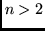 $n > 2$