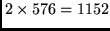 $2 \times 576 = 1152$