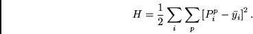 \begin{displaymath}
H =
\frac{1}{2}
\sum_i \sum_p \left[ P^p_i - \bar{y_i} \right]^2.
\end{displaymath}