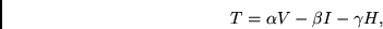 \begin{displaymath}
T = \alpha V - \beta I - \gamma H,
\end{displaymath}