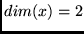 $dim(x) = 2$