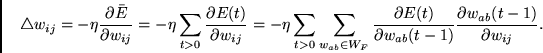 \begin{displaymath}
\triangle w_{ij} = - \eta
\frac{\partial \bar{E}}{\partial...
... w_{ab}(t-1)}
\frac{\partial w_{ab}(t-1)}{\partial w_{ij}} .
\end{displaymath}