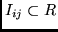 $I_{ij} \subset R$