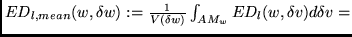 $ED_{l,mean}(w,\delta w) := \frac{1}{V(\delta w)} \int_{AM_w}
ED_l(w,\delta v) d \delta v =$