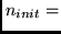 $n_{init} =$