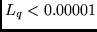 $L_q < 0.00001$