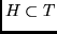 $H \subset T$