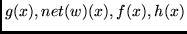 $g(x),net(w)(x),f(x),h(x)$