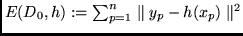 $E(D_0,h):= \sum^n_{p=1} \parallel y_p - h(x_p) \parallel^2$