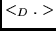$<_D . >$