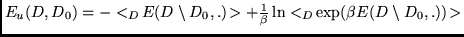 $E_u(D,D_0) =
- <_{D} \! E(D \setminus D_0,.)\! > +
\frac{1}{\beta} \ln
<_{D} \! \exp (\beta E(D \setminus D_0,.))\! >$