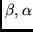 $\beta,\alpha$