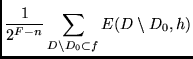 $\displaystyle \frac{1}{2^{F-n}}\sum_{D \setminus D_0 \subset f} E(D \setminus D_0,h)$
