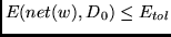 $E(net(w),D_0) \leq E_{tol}$