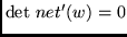 $\mbox{det } net'(w) = 0$