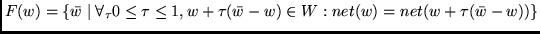 $F(w)=\{\bar w \mid \forall_{\tau} 0 \leq \tau \leq 1, w +
\tau (\bar w-w) \in W: net(w) = net(w + \tau (\bar w-w) ) \}$