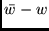 $\bar w -w$