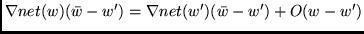 $\nabla net(w) (\bar w - w') = \nabla net(w') (\bar w -w') + O(w-w')$