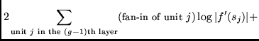 $\displaystyle 2 \sum_{\mbox{{\scriptsize unit }} j \mbox{ {\scriptsize in the }...
...ize th layer}}}
(\mbox{{\small fan-in of unit }} j) \log \vert f'(s_{j})\vert +$