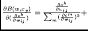 $\textstyle \frac{\partial B(w,x_p)}{\partial (\frac{\partial o^{k}}{\partial w_...
...}}{\partial w_{ij}}}
{ \sum_{m} (\frac{\partial o^{m}}{\partial w_{ij}})^{2}} +$