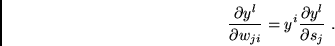 \begin{displaymath}
\frac{\partial y^{l}} {\partial w_{ji}} =
y^{i} \frac{\partial y^{l}} {\partial s_{j}} \mbox{ .}
\end{displaymath}