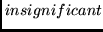 $insignificant$