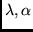 $\lambda,\alpha$
