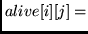 $alive[i][j] =$