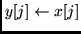 $y[j] \leftarrow x[j]$