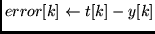 $error[k] \leftarrow t[k] - y[k]$