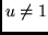 $u\not=1$