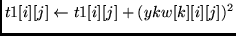 $t1[i][j] \leftarrow t1[i][j] + (ykw[k][i][j])^2$