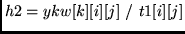 $h2=ykw[k][i][j]  /  t1[i][j]$